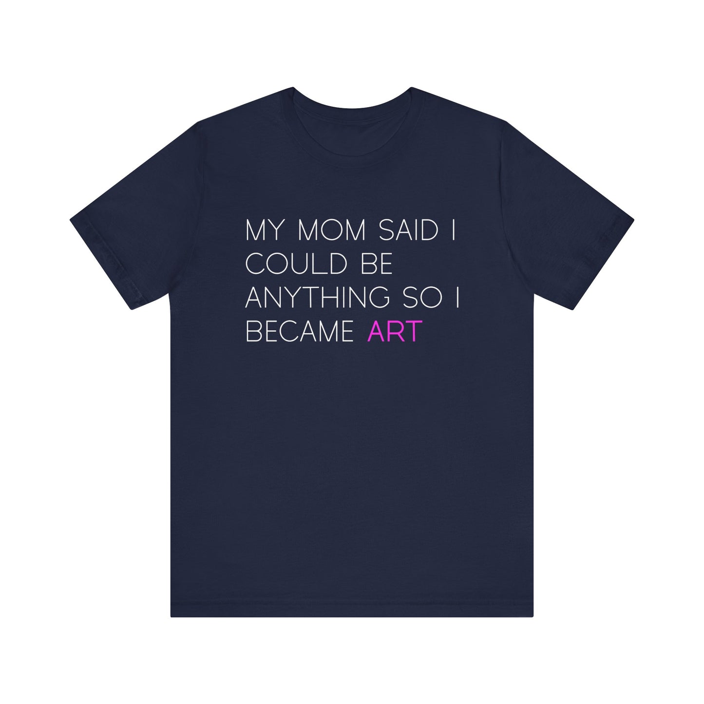 I Became Art T-Shirt