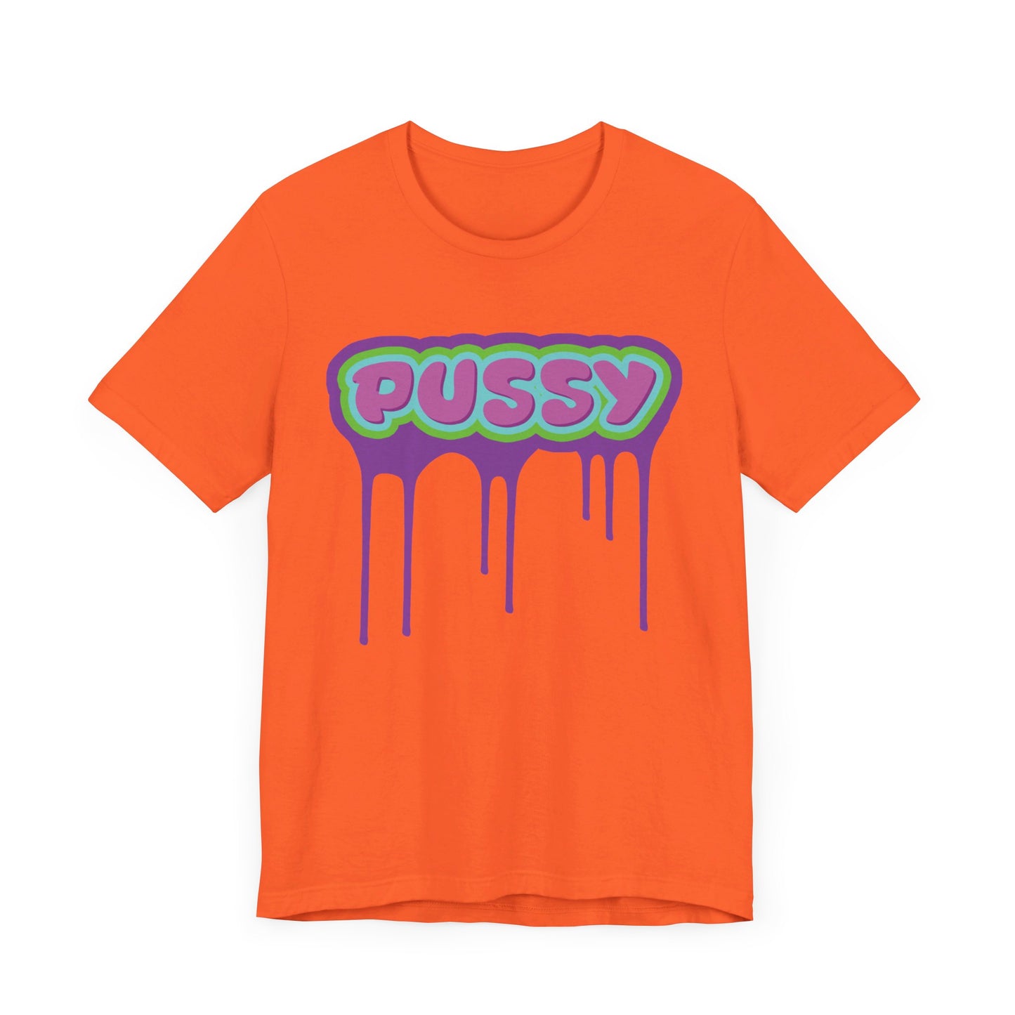 Dripping P*ssy T-Shirt