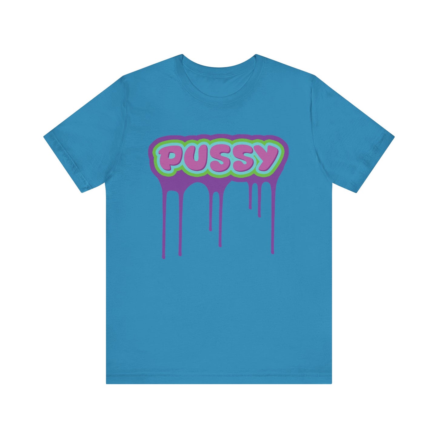 Dripping P*ssy T-Shirt