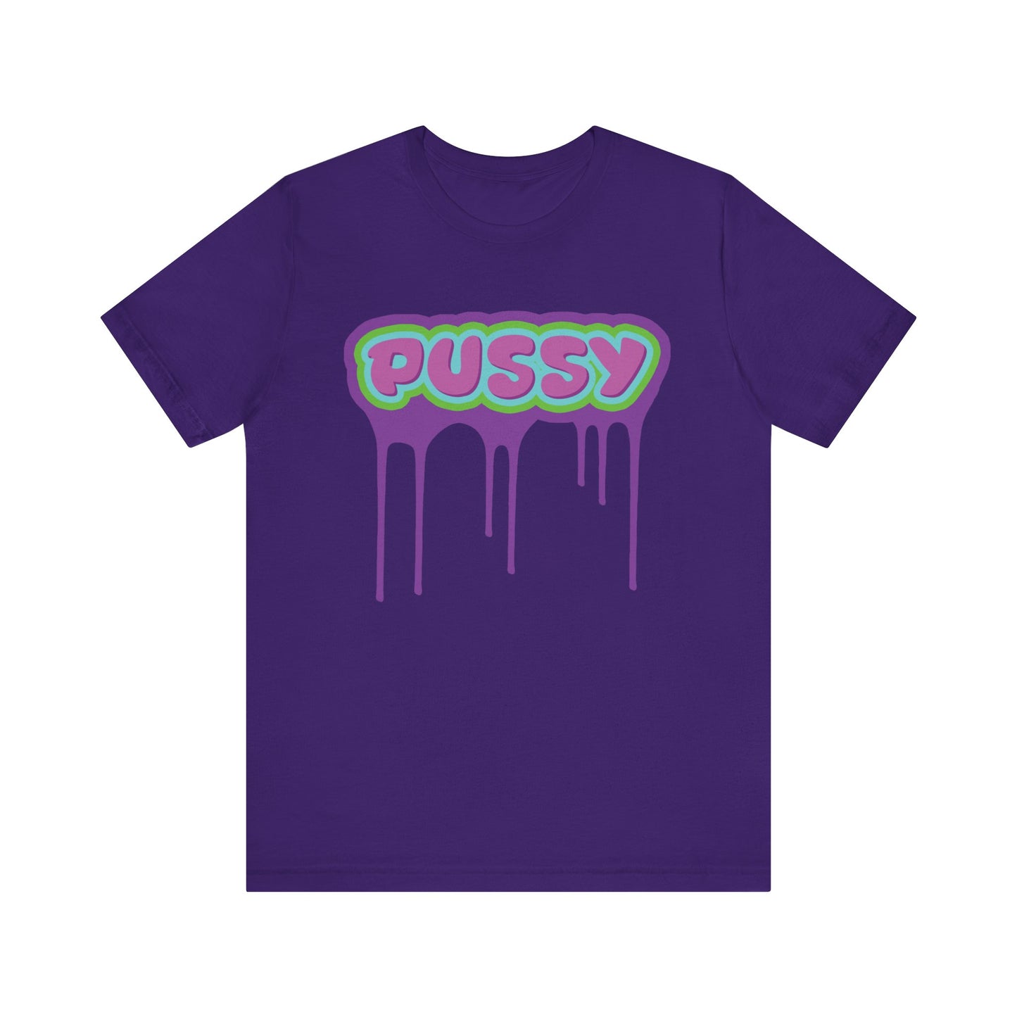 Dripping P*ssy T-Shirt