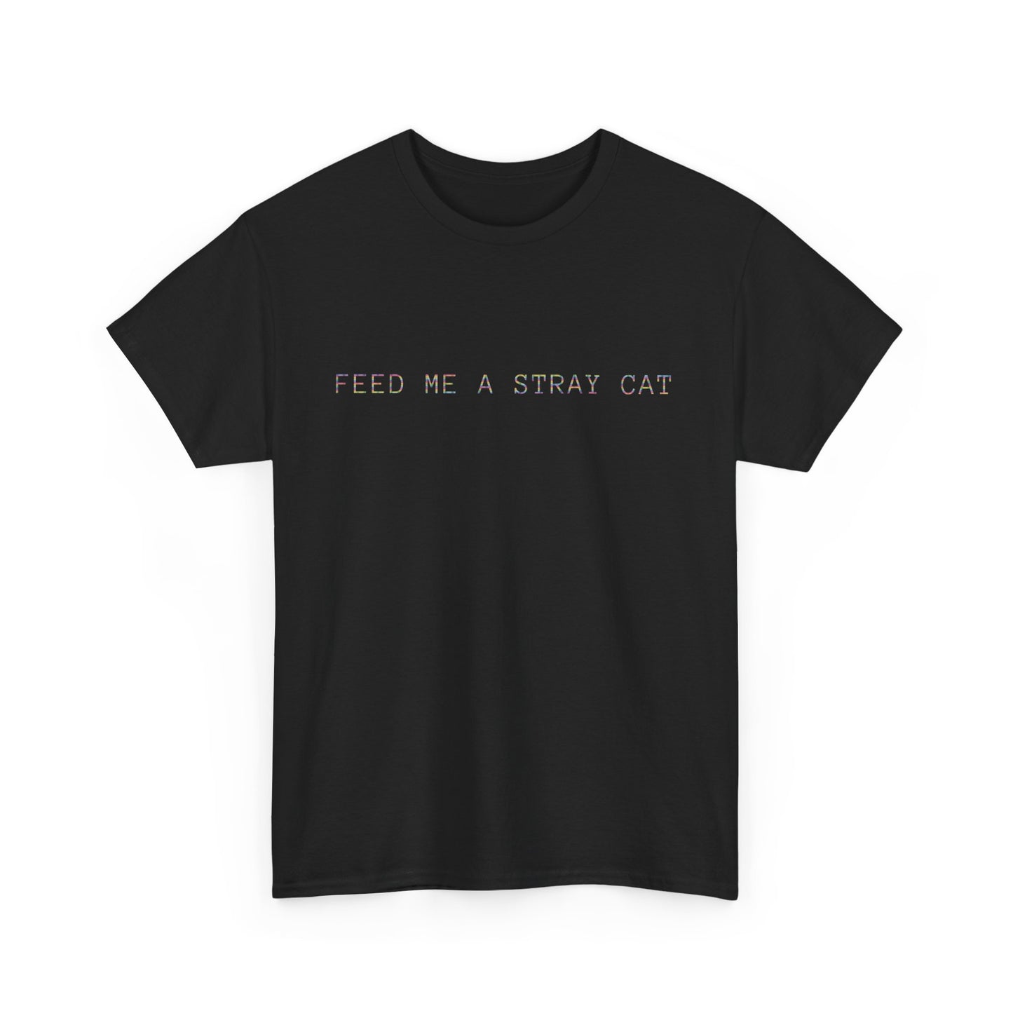 Feed Me A Stray Cat T-Shirt