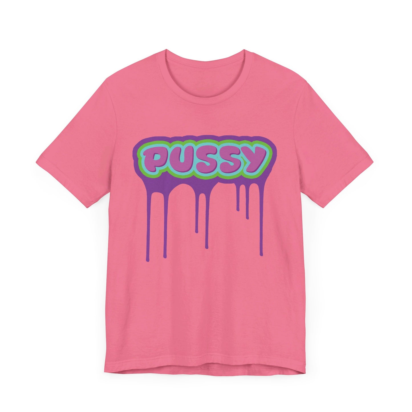 Dripping P*ssy T-Shirt