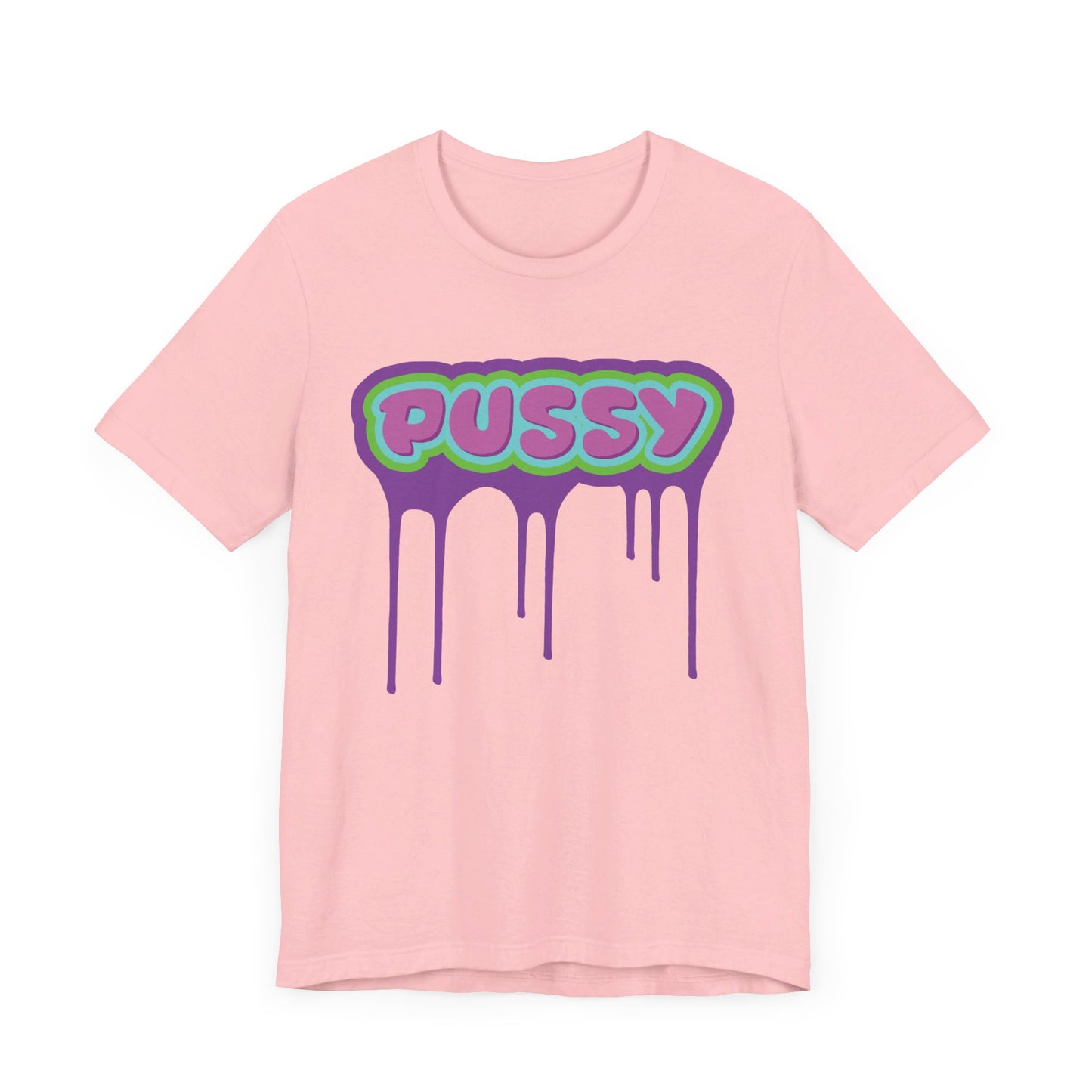 Dripping P*ssy T-Shirt