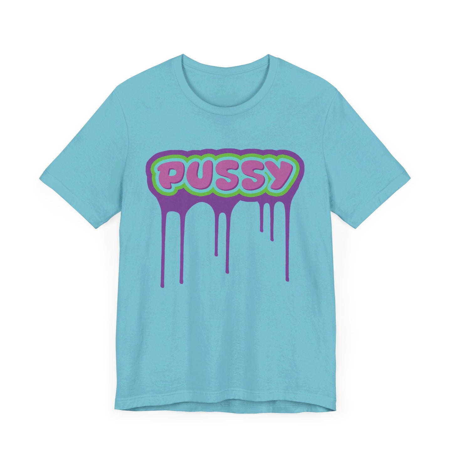 Dripping P*ssy T-Shirt