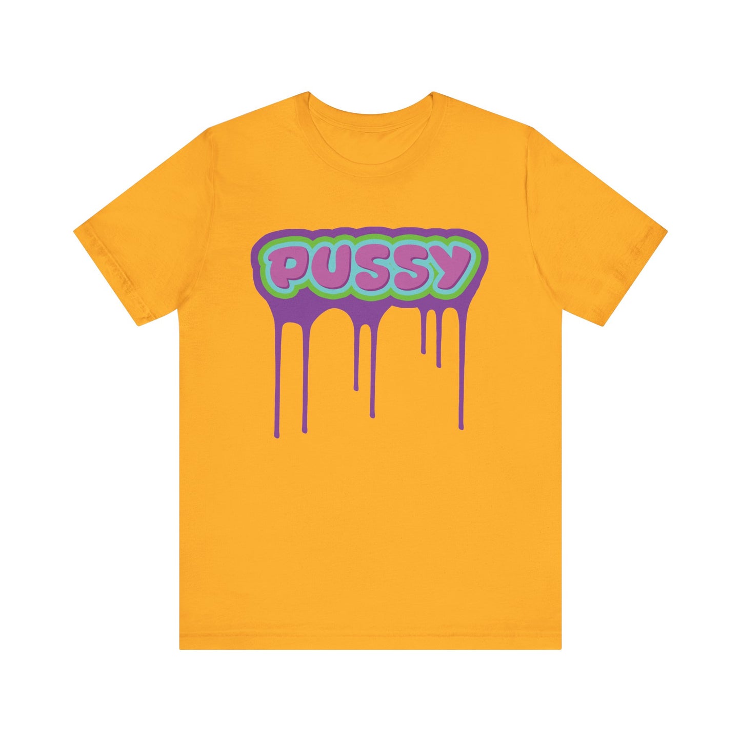 Dripping P*ssy T-Shirt