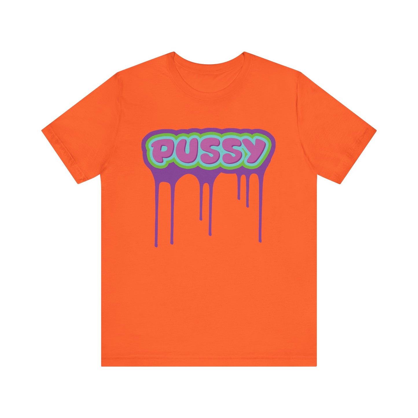 Dripping P*ssy T-Shirt