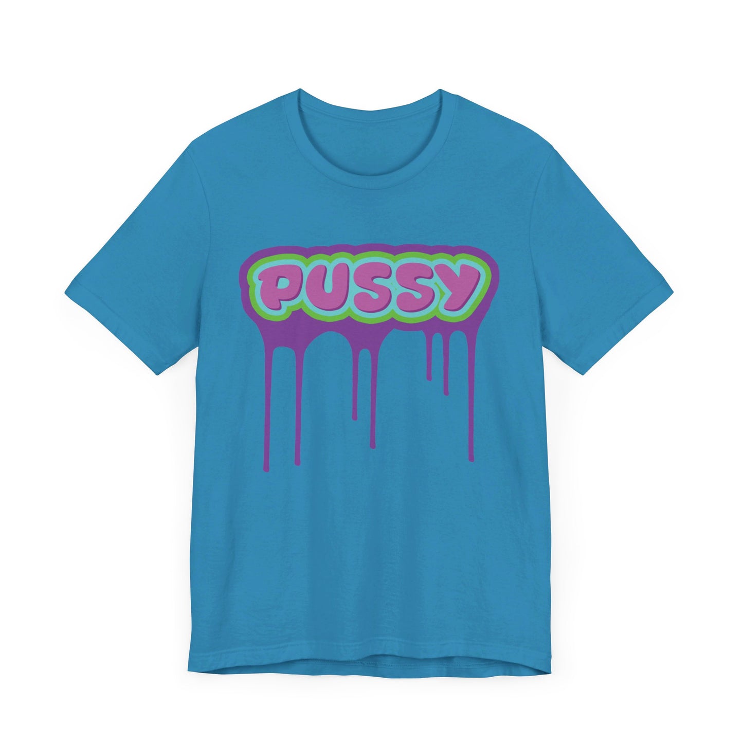 Dripping P*ssy T-Shirt