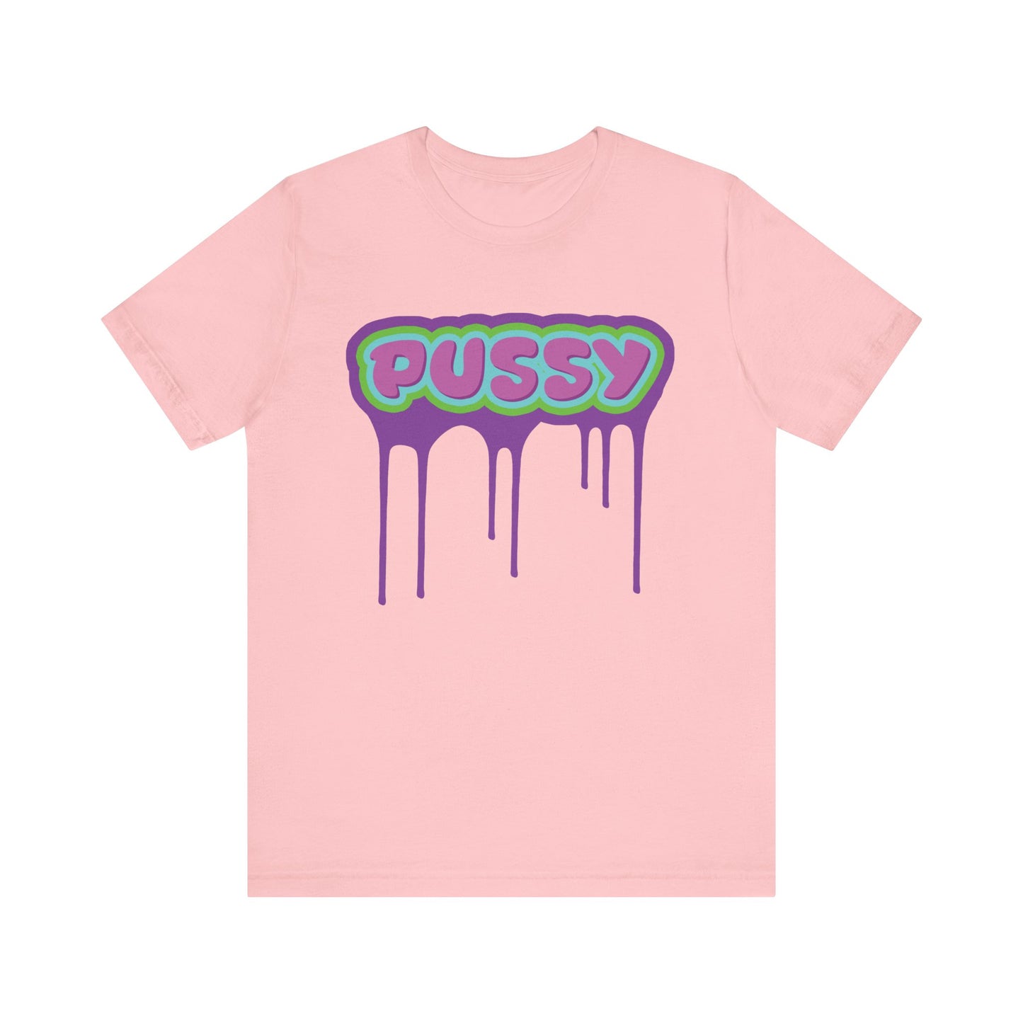 Dripping P*ssy T-Shirt