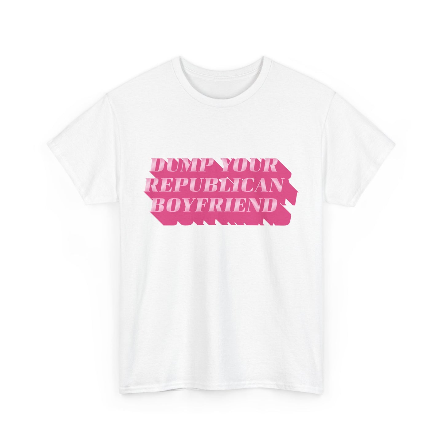 Dump Your Republican Boyfriend Cotton Tee