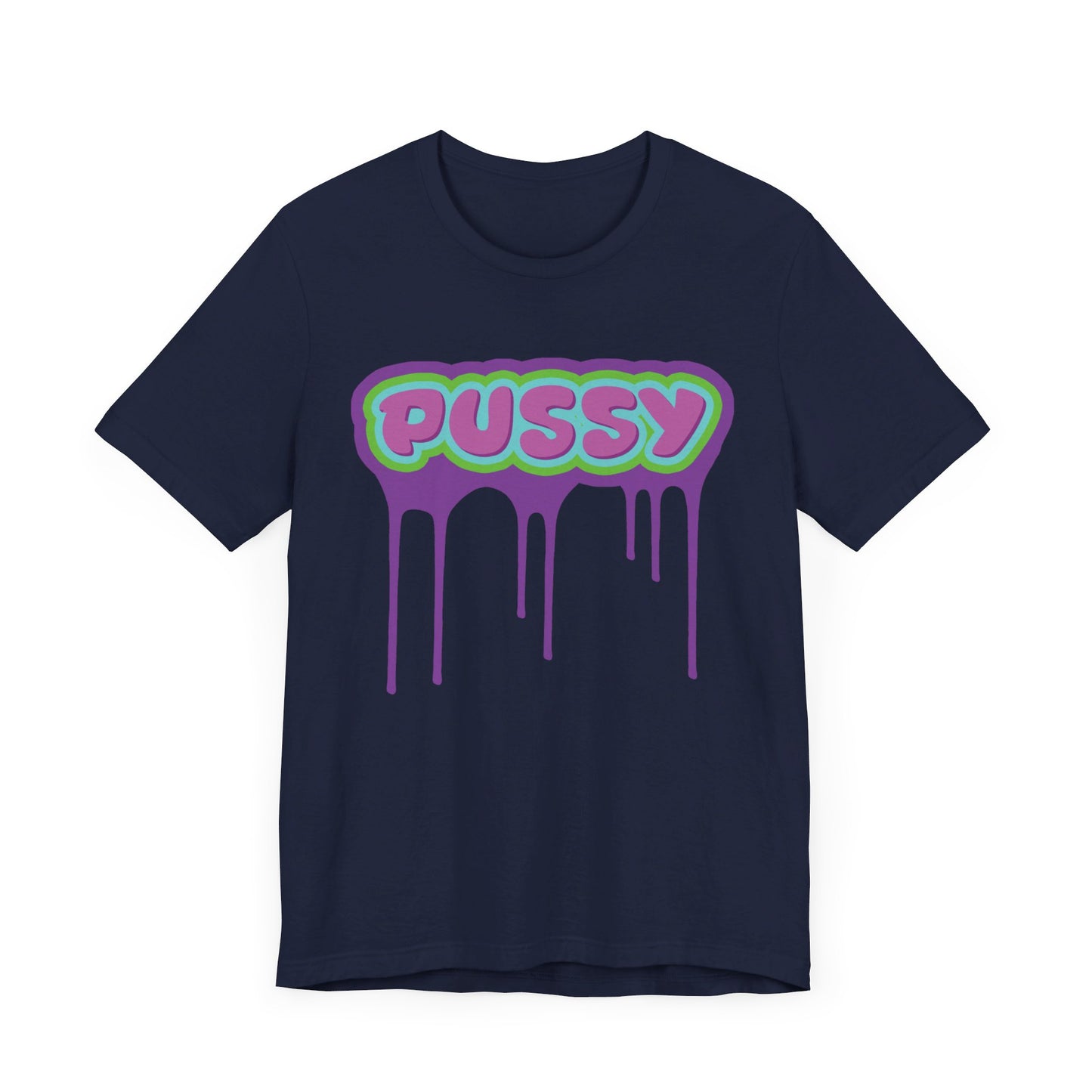 Dripping P*ssy T-Shirt